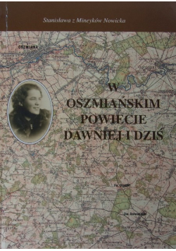 W oszmiańskim powiecie dawniej i dziś