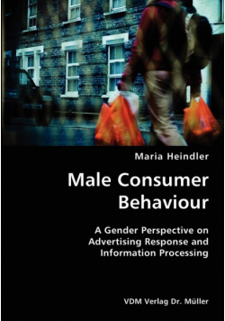 Male Consumer Behaviour- A Gender Perspective on Advertising Response and Information Processing
