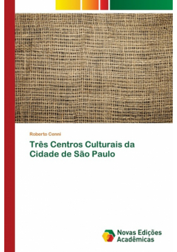 Três Centros Culturais da Cidade de São Paulo