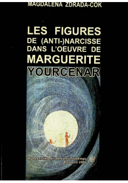Les figures de anti narcisse dans loeuvre de Marguerite Yourcenar
