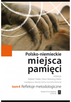 Polsko niemieckie miejsca pamięci Tom 4