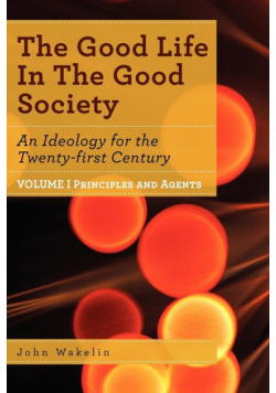 The Good Life In The Good Society - Volume I