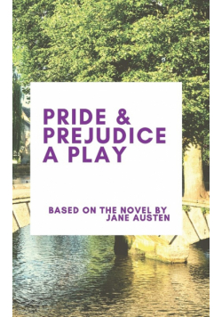 Pride & Prejudice A Play
