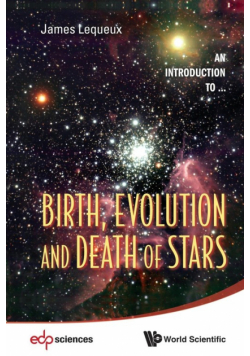Birth, Evolution and Death of Stars
