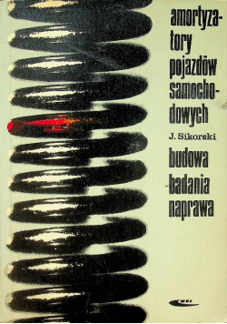 Amortyzatory pojazdów samochodowych Budowa badania naprawa