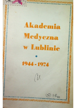 Dzieje Akademii Medycznej w Lublinie 1944 1974