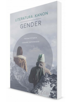 Literatura. Kanon. Gender. Trudne pytania...