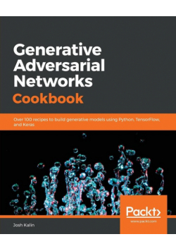 Generative Adversarial Networks Cookbook