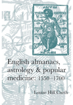 English almanacs, astrology and popular medicine, 1550-1700