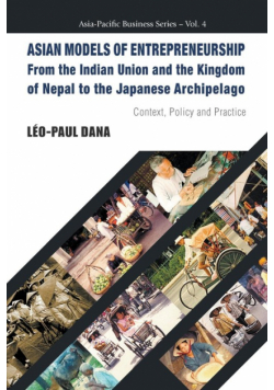 Asian Models Of Entrepreneurship -- From The Indian Union And The Kingdom Of Nepal To The Japanese Archipelago