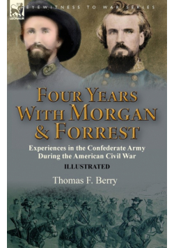 Four Years With Morgan and Forrest