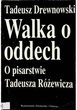 Walka o oddech O pisarstwie Tadeusza Różewicza