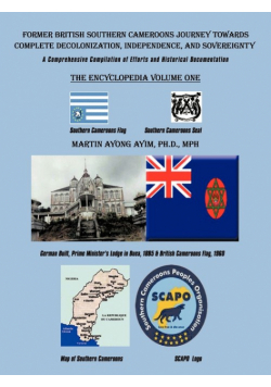 Former British Southern Cameroons Journey Towards Complete Decolonization, Independence, and Sovereignty.