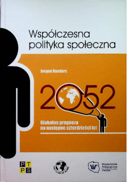 Współczesna polityka społeczna 2052 Globalna prognoza na następne czterdzieści lat