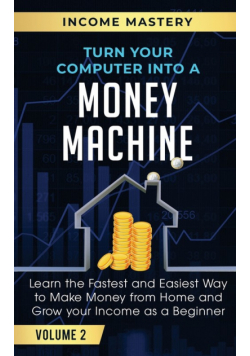 Turn Your Computer Into a Money Machine