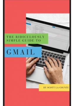 The Ridiculously Simple Guide to Gmail