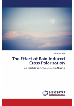 The Effect of Rain Induced Cross Polarization