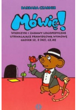 Mówię! Wierszyki i zabawy... sz, ż(rz), cz, dż