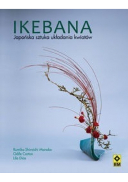 Ikebana Japońska sztuka układania kwiatów