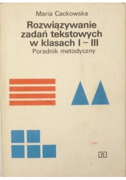 Rozwiązywanie zadań tekstowych w klasach I - III