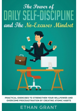 The Power of Daily Self-Discipline and The No-Excuses Mindset