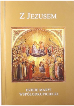 Z Jezusem Dzieje Maryi Współodkupicielki