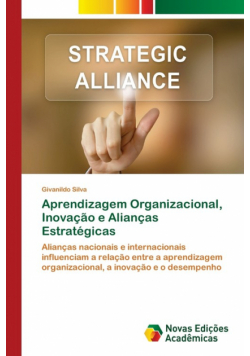 Aprendizagem Organizacional, Inovação e Alianças Estratégicas