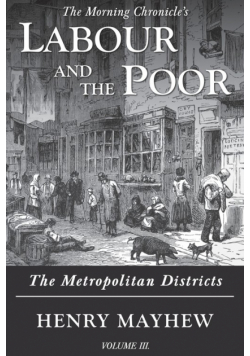 Labour and the Poor Volume III