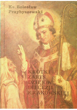 Krótki zarys dziejów diecezji krakowskiej i Średniowiecze