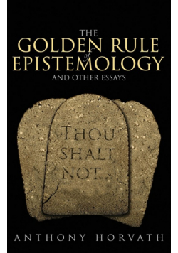 The Golden Rule of Epistemology And Other Essays