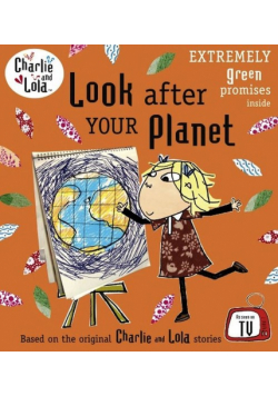 Charlie and Lola Look After Your Planet