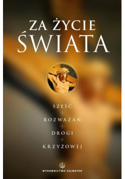 Za życie Świata. Rozważania drogi krzyżowej