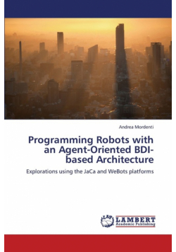 Programming Robots with an Agent-Oriented Bdi-Based Architecture