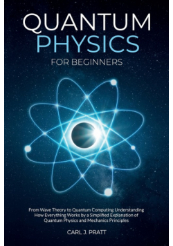 Quantum physics and mechanics for beginners