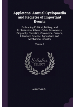 Appletons' Annual Cyclopaedia and Register of Important Events