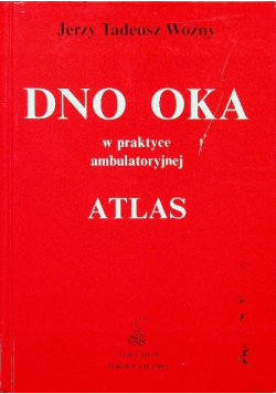 Dno oka w praktyce ambulatoryjnej  Atlas