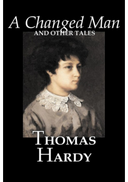 A Changed Man and Other Tales by Thomas Hardy, Fiction, Literary, Short Stories