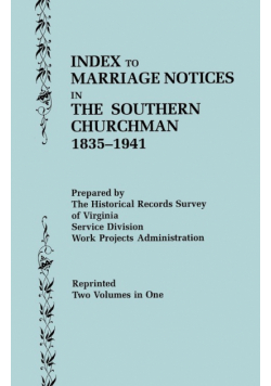 Index to Marriage Notices in the Southern Churchman, 1835-1941. Two Volumes in One (Volume I