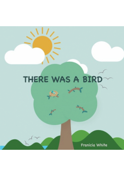 There Was a Bird