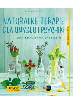 Naturalne terapie dla umysłu i psychiki. Zioła...