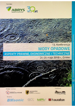 13 Konferencja Wody opadowe - aspekty prawne ekonomiczne i techniczne