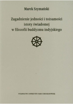 Zagadnienie jedności i tożsamości istoty świadomej