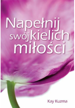 Napełnij swój kielich miłości