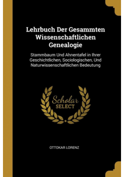 Lehrbuch Der Gesammten Wissenschaftlichen Genealogie