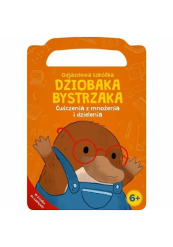 Dziobak Bystrzak. Ćwiczenia z mnożenia i dzielenia