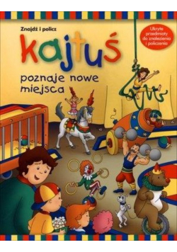 Kajtuś poznaje nowe miejsca Znajdź i policz