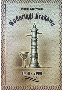 Wodociągi Krakowa 1940 - 2000
