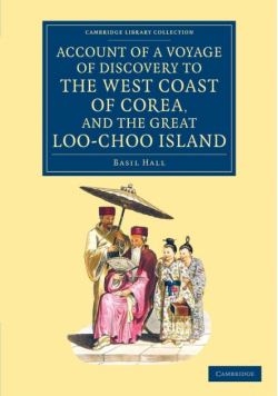 Account of a Voyage of Discovery to the West Coast of Corea, and the             Great Loo-Choo Island