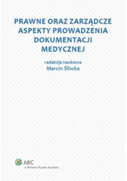 Prawne oraz zarządcze aspekty prowadzenia dokumentacji medycznej