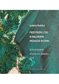 Przestrzeń i czas w malarskim przekazie historii